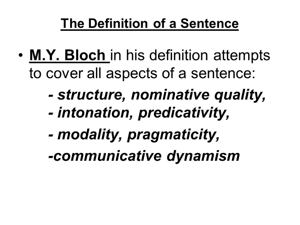 The Definition of a Sentence M.Y. Bloch in his definition attempts to cover all